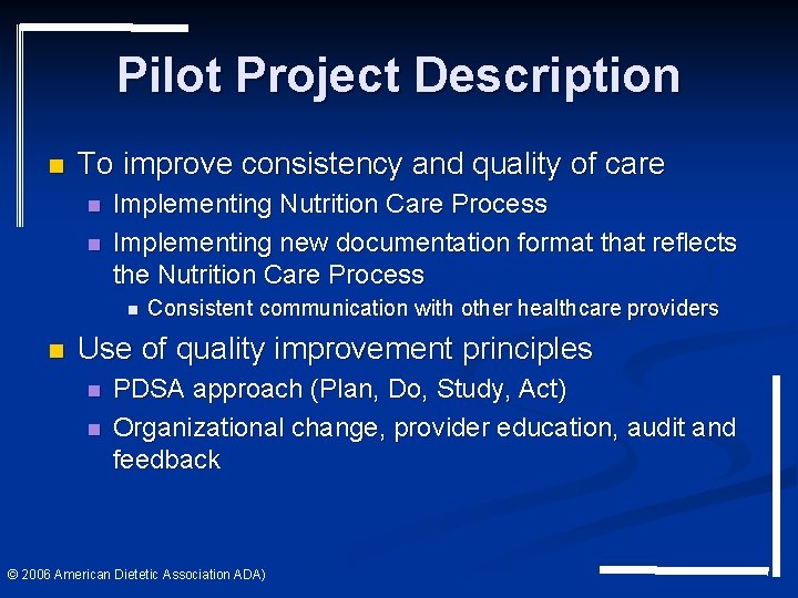 Pilot Project Description n To improve consistency and quality of care n n Implementing Pilot Project Description n To improve consistency and quality of care n n Implementing