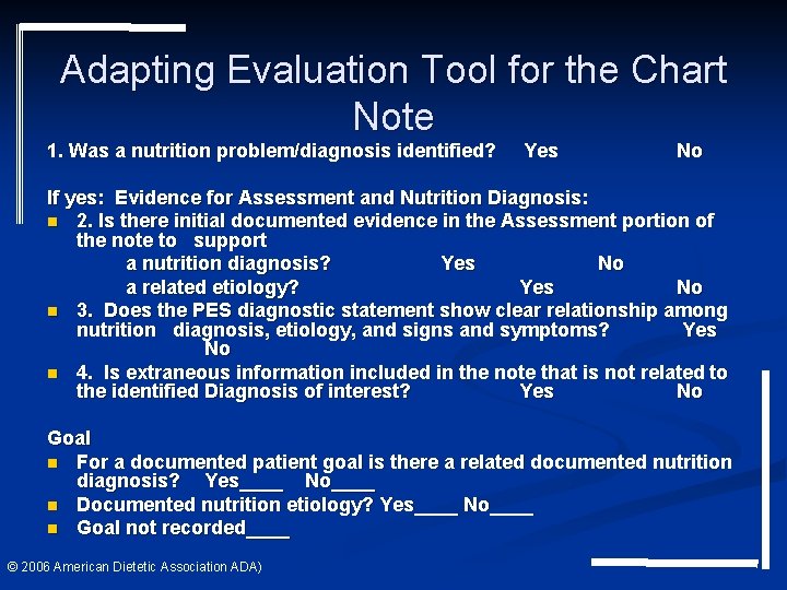 Adapting Evaluation Tool for the Chart Note 1. Was a nutrition problem/diagnosis identified? Yes Adapting Evaluation Tool for the Chart Note 1. Was a nutrition problem/diagnosis identified? Yes