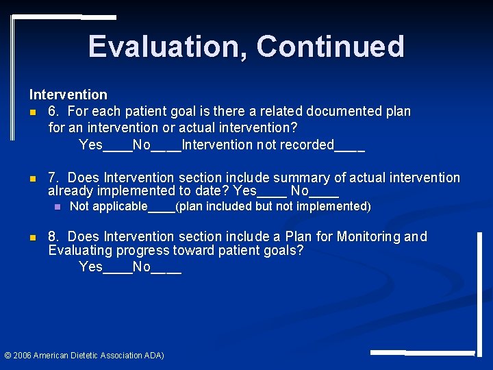 Evaluation, Continued Intervention n 6. For each patient goal is there a related documented Evaluation, Continued Intervention n 6. For each patient goal is there a related documented