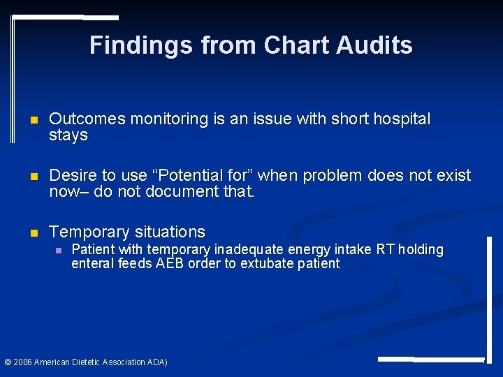 Findings from Chart Audits n Outcomes monitoring is an issue with short hospital stays Findings from Chart Audits n Outcomes monitoring is an issue with short hospital stays