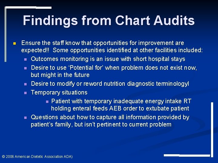 Findings from Chart Audits n Ensure the staff know that opportunities for improvement are Findings from Chart Audits n Ensure the staff know that opportunities for improvement are