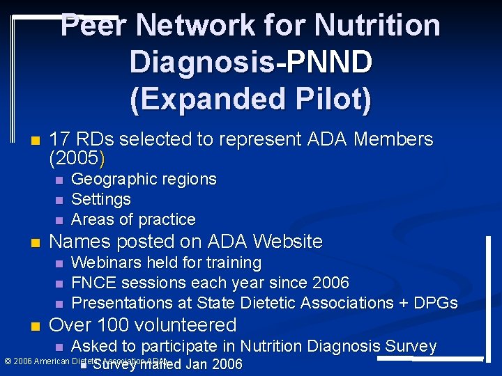 Peer Network for Nutrition Diagnosis-PNND (Expanded Pilot) n 17 RDs selected to represent ADA Peer Network for Nutrition Diagnosis-PNND (Expanded Pilot) n 17 RDs selected to represent ADA