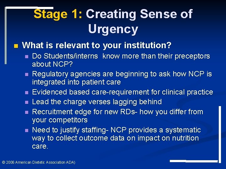 Stage 1: Creating Sense of Urgency n What is relevant to your institution? n Stage 1: Creating Sense of Urgency n What is relevant to your institution? n