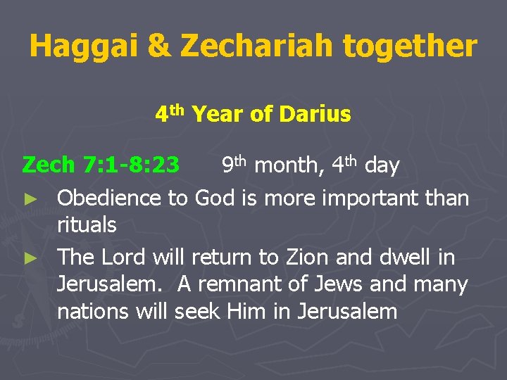 Haggai & Zechariah together 4 th Year of Darius Zech 7: 1 -8: 23