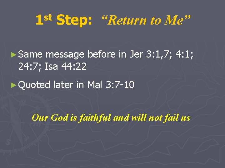 1 st Step: “Return to Me” ► Same message before in Jer 3: 1,