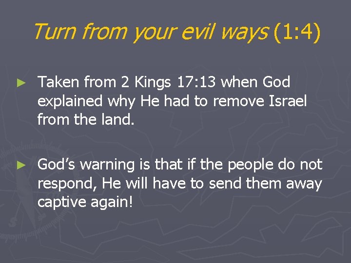 Turn from your evil ways (1: 4) ► Taken from 2 Kings 17: 13
