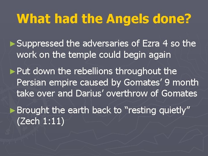 What had the Angels done? ► Suppressed the adversaries of Ezra 4 so the