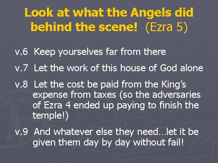 Look at what the Angels did behind the scene! (Ezra 5) v. 6 Keep