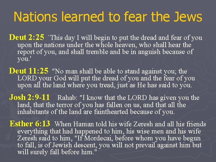 Nations learned to fear the Jews Deut 2: 25 `This day I will begin