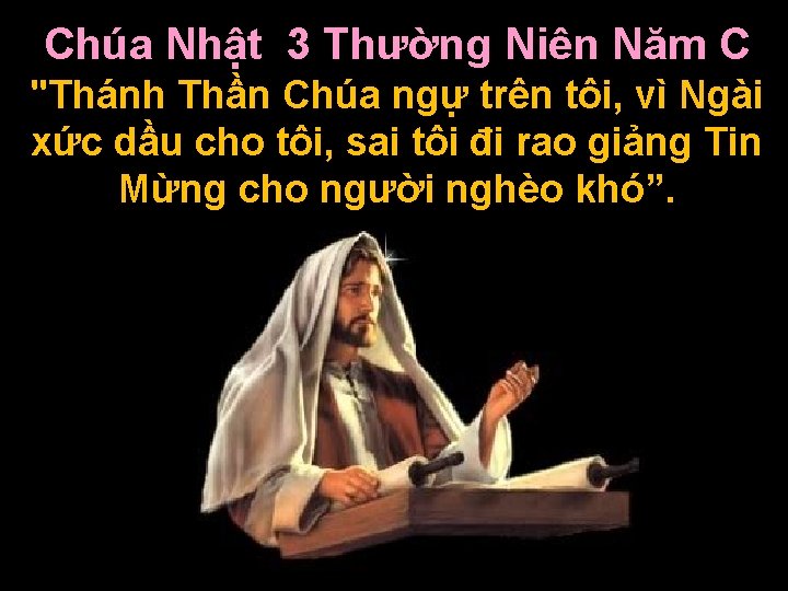 Chúa Nhật 3 Thường Niên Năm C "Thánh Thần Chúa ngự trên tôi, vì