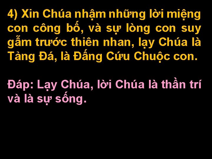 4) Xin Chúa nhậm những lời miệng con công bố, và sự lòng con