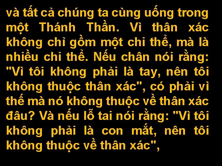 và tất cả chúng ta cùng uống trong một Thánh Thần. Vì thân xác