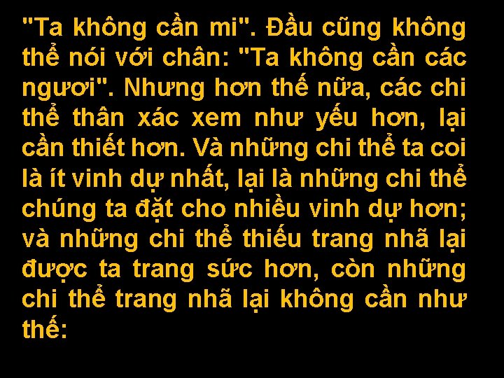 "Ta không cần mi". Ðầu cũng không thể nói với chân: "Ta không cần