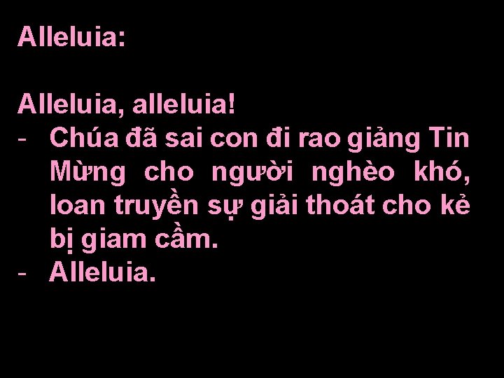 Alleluia: Alleluia, alleluia! - Chúa đã sai con đi rao giảng Tin Mừng cho