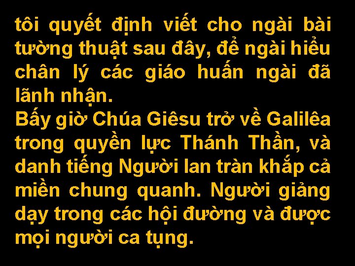 tôi quyết định viết cho ngài bài tường thuật sau đây, để ngài hiểu