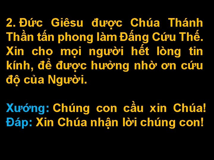 2. Ðức Giêsu được Chúa Thánh Thần tấn phong làm Ðấng Cứu Thế. Xin