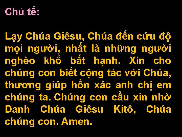 Chủ tế: Lạy Chúa Giêsu, Chúa đến cứu độ mọi người, nhất là những