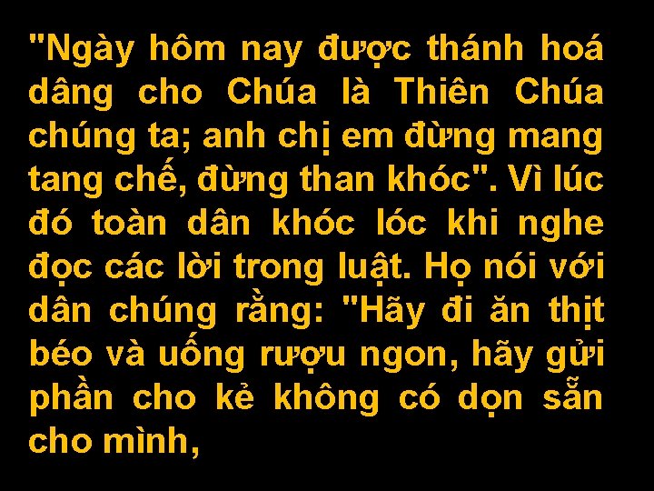 "Ngày hôm nay được thánh hoá dâng cho Chúa là Thiên Chúa chúng ta;