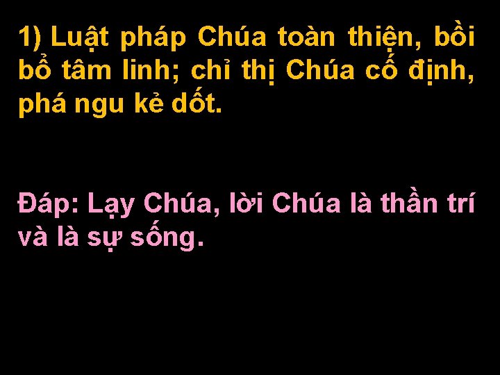 1) Luật pháp Chúa toàn thiện, bồi bổ tâm linh; chỉ thị Chúa cố