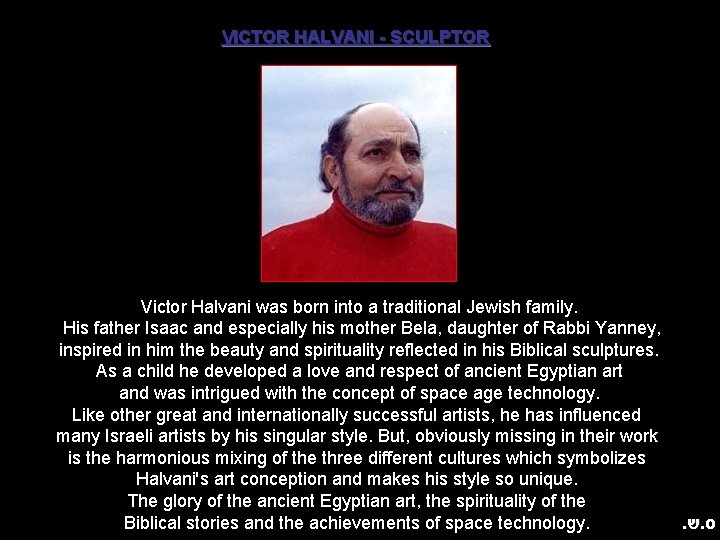 VICTOR HALVANI - SCULPTOR Victor Halvani was born into a traditional Jewish family. His