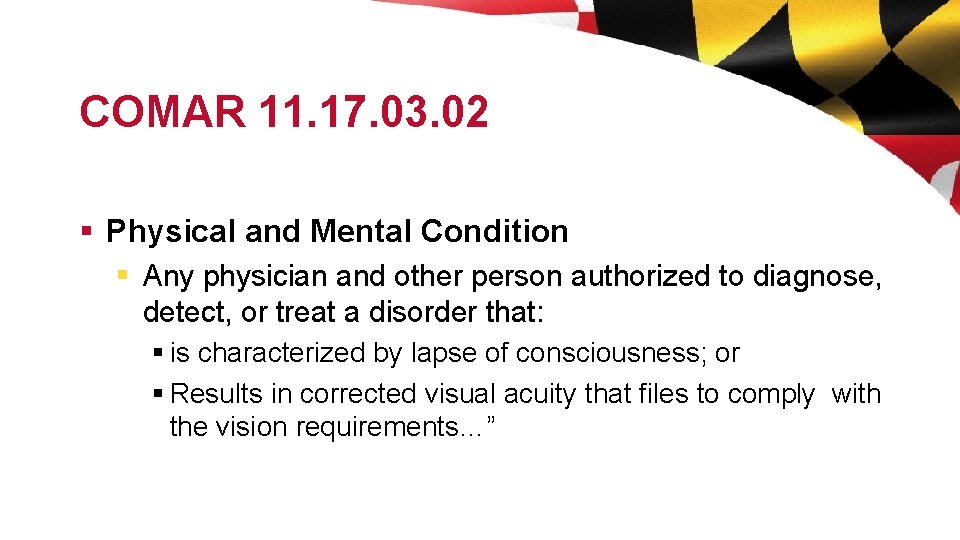 COMAR 11. 17. 03. 02 § Physical and Mental Condition § Any physician and