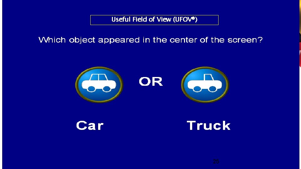 Useful Field of View (UFOV ) 25 