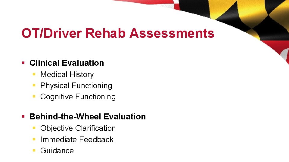 OT/Driver Rehab Assessments § Clinical Evaluation § Medical History § Physical Functioning § Cognitive