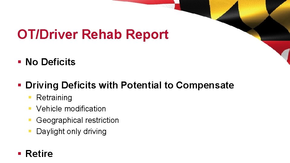 OT/Driver Rehab Report § No Deficits § Driving Deficits with Potential to Compensate §