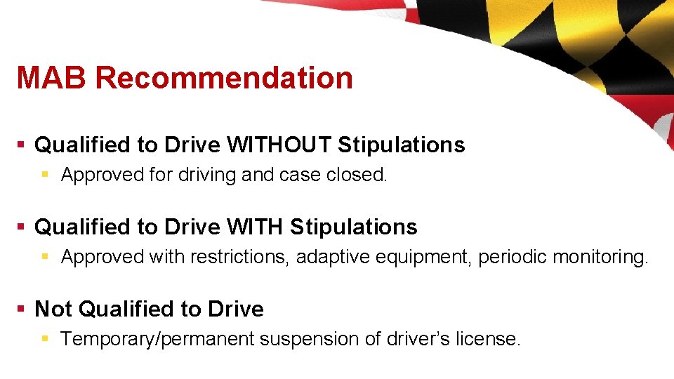 MAB Recommendation § Qualified to Drive WITHOUT Stipulations § Approved for driving and case