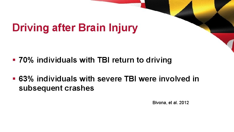 Driving after Brain Injury § 70% individuals with TBI return to driving § 63%