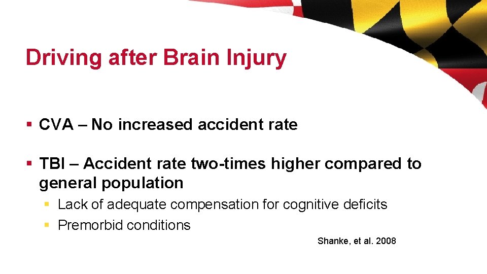 Driving after Brain Injury § CVA – No increased accident rate § TBI –