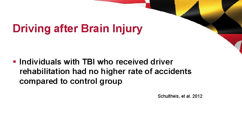 Driving after Brain Injury § Individuals with TBI who received driver rehabilitation had no