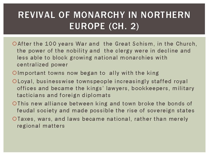 REVIVAL OF MONARCHY IN NORTHERN EUROPE (CH. 2) After the 100 years War and