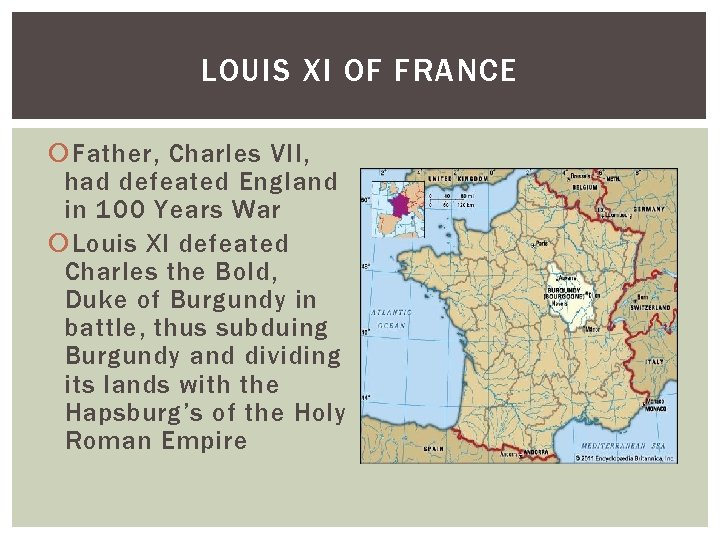 LOUIS XI OF FRANCE Father, Charles VII, had defeated England in 100 Years War