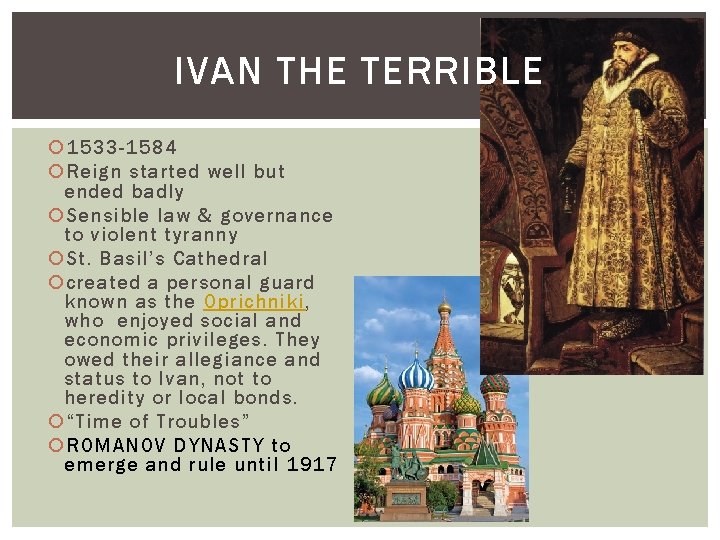 IVAN THE TERRIBLE 1533 -1584 Reign started well but ended badly Sensible law &