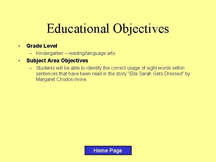 Educational Objectives • Grade Level – Kindergarten – reading/language arts • Subject Area Objectives
