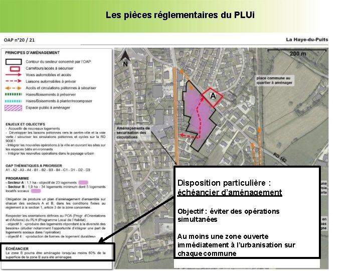 Les pièces réglementaires du PLUi Disposition particulière : échéancier d’aménagement Objectif : éviter des