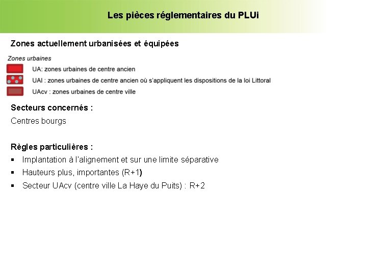 Les pièces réglementaires du PLUi Zones actuellement urbanisées et équipées Secteurs concernés : Centres