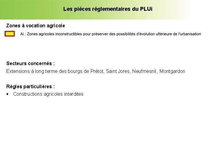 Les pièces réglementaires du PLUi Zones à vocation agricole Secteurs concernés : Extensions à