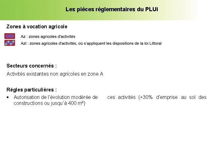 Les pièces réglementaires du PLUi Zones à vocation agricole Secteurs concernés : Activités existantes