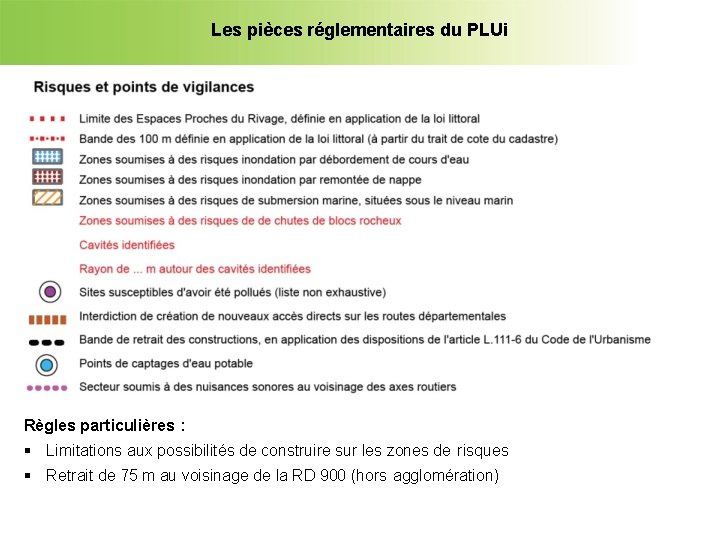 Les pièces réglementaires du PLUi Règles particulières : Limitations aux possibilités de construire sur