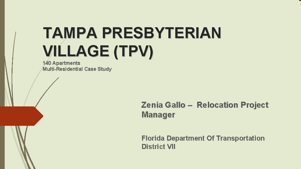 TAMPA PRESBYTERIAN VILLAGE (TPV) 140 Apartments Multi-Residential Case Study Zenia Gallo – Relocation Project