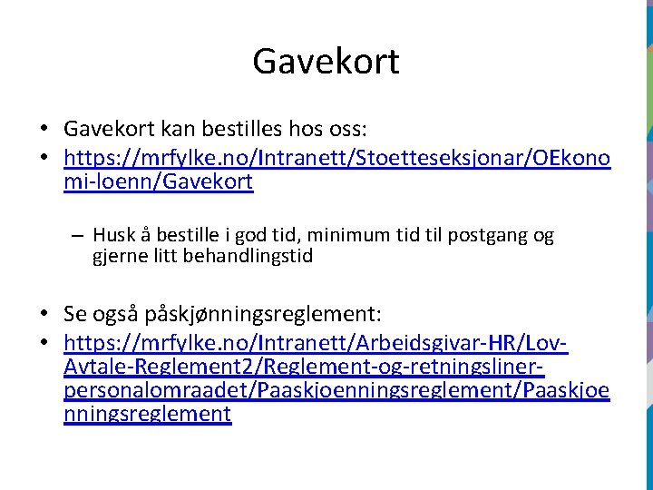 Gavekort • Gavekort kan bestilles hos oss: • https: //mrfylke. no/Intranett/Stoetteseksjonar/OEkono mi-loenn/Gavekort – Husk