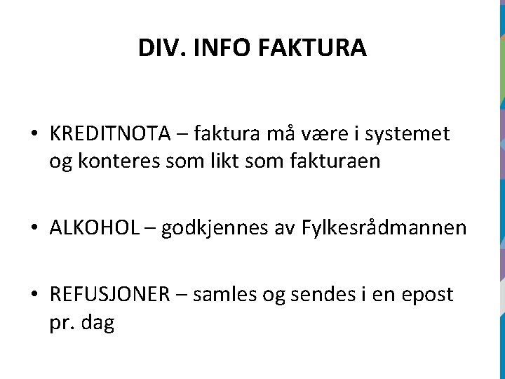 DIV. INFO FAKTURA • KREDITNOTA – faktura må være i systemet og konteres som