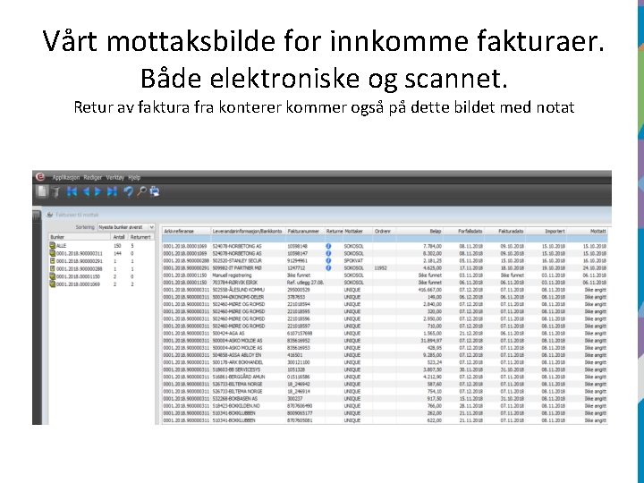 Vårt mottaksbilde for innkomme fakturaer. Både elektroniske og scannet. Retur av faktura fra konterer