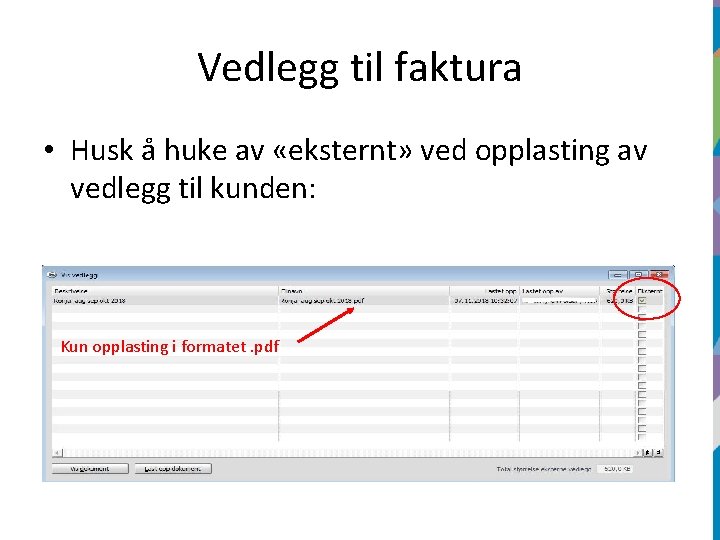 Vedlegg til faktura • Husk å huke av «eksternt» ved opplasting av vedlegg til