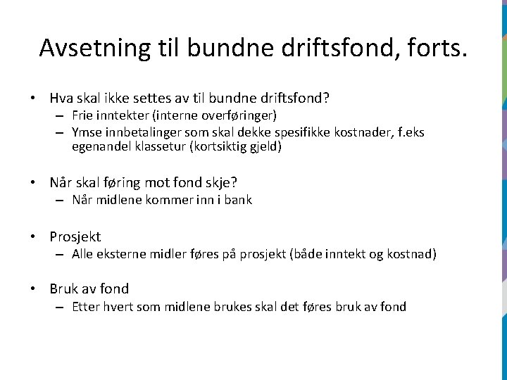 Avsetning til bundne driftsfond, forts. • Hva skal ikke settes av til bundne driftsfond?