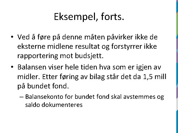 Eksempel, forts. • Ved å føre på denne måten påvirker ikke de eksterne midlene