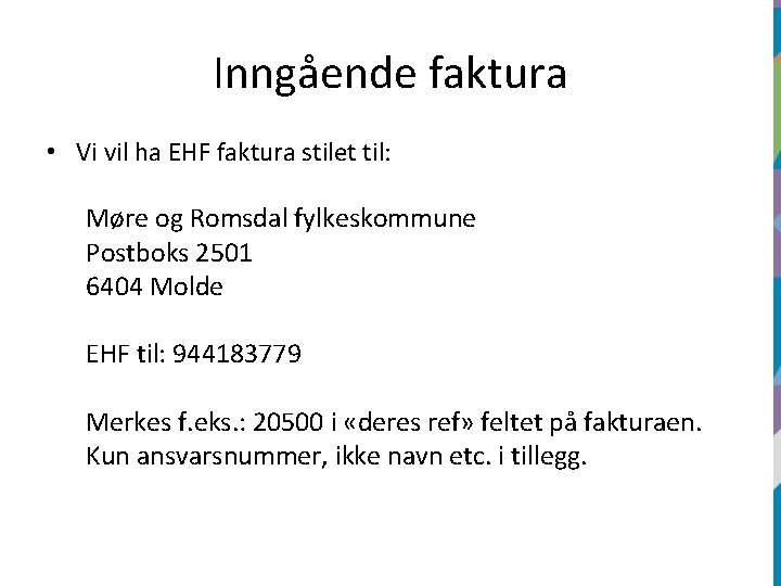 Inngående faktura • Vi vil ha EHF faktura stilet til: Møre og Romsdal fylkeskommune