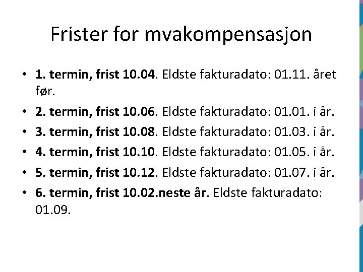 Frister for mvakompensasjon • 1. termin, frist 10. 04. Eldste fakturadato: 01. 11. året